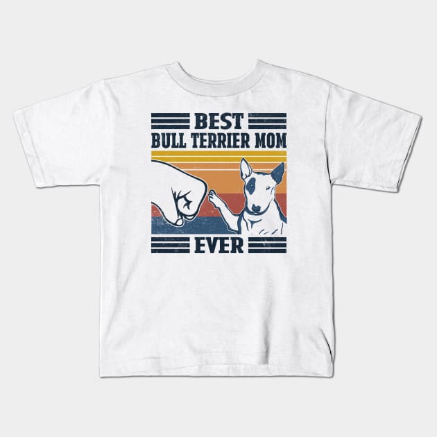 Best Bull Terrier Mom Ever Kids T-Shirt by mia_me